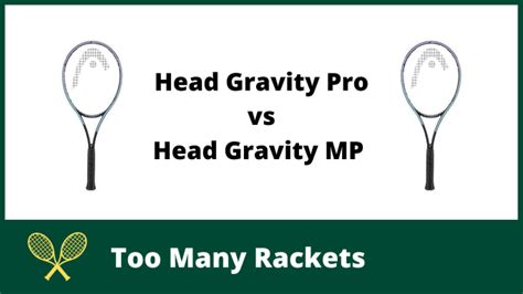 Head Gravity Pro vs MP - Compare Racket Specs