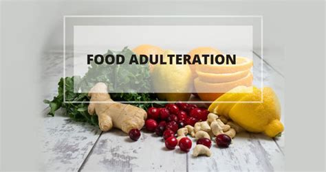 Adulteration of Food | Types, Reasons, Tests and How to Prevent