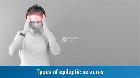 Types of epileptic seizures - PLEXUS