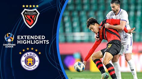 Pohang Steelers vs. Hanoi: Extended Highlights | AFC Champions League ...