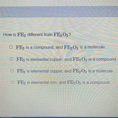 How is FE₂ different from FE2O3? Please someone help me, anyone ...