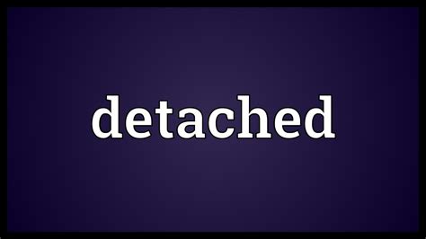 Detached Meaning - YouTube