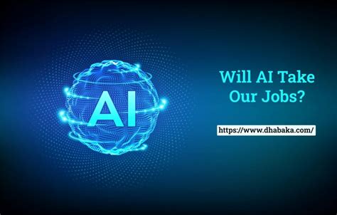 Will AI Take Our Jobs? - Dhabaka.com