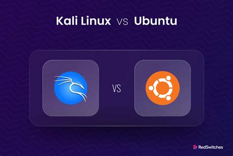 Kali Linux Vs Ubuntu: Unveil The Better OS Choice