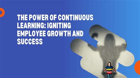 A Commitment To Continuous Learning: Igniting Employee Growth