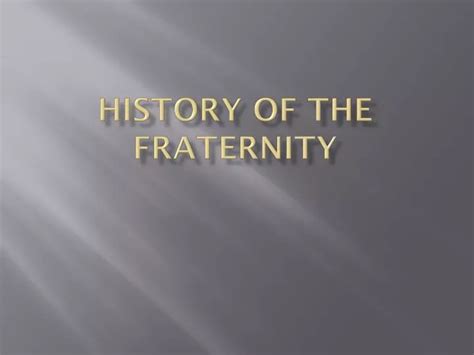 PPT - History of the Fraternity PowerPoint Presentation, free download ...