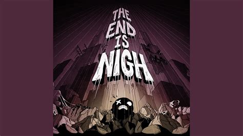 The End Is Nigh (Revisit) - YouTube