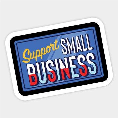 Support Small Business - Business - Sticker | TeePublic