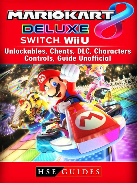 'Mario Kart 8 Deluxe, Switch, Wii U, Unlockables, Cheats, DLC, Characters, Controls, Guide ...