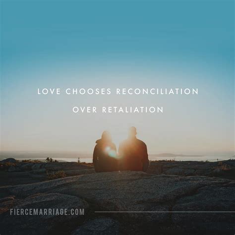 Love chooses reconciliation over retaliation - Christian Marriage Quotes