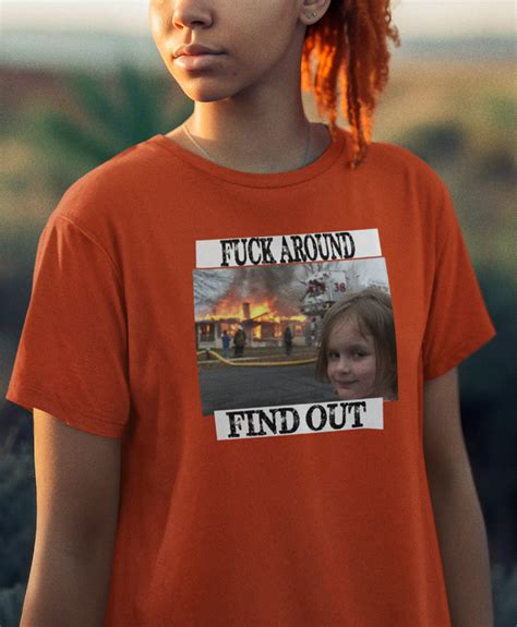 Fire Girl Meme T-shirt | Fk Around Find Out Shirt – FubarShirts.com