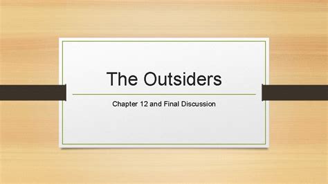 The Outsiders Chapter 12 and Final Discussion Chapter