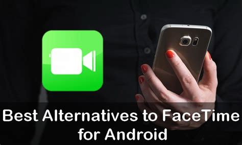 10 Best Alternatives to FaceTime for Android