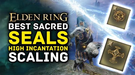 Elden Ring - BEST Sacred Seals For High Incantation Scaling - Faith Build Guide - Gameign