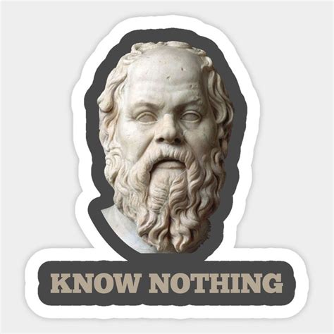 a sticker with the words know nothing and a bust of an old man's face