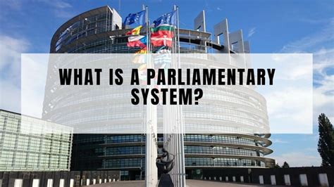 What Is a Parliamentary System?