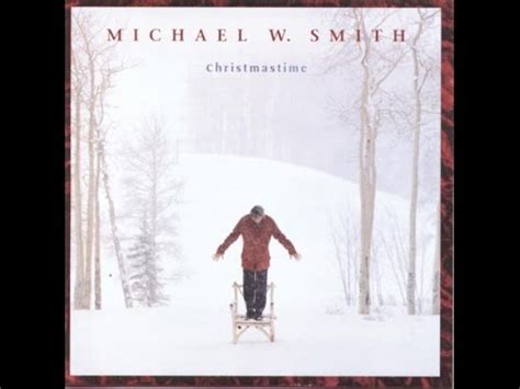 Michael W Smith ~ Christmastime - YouTube