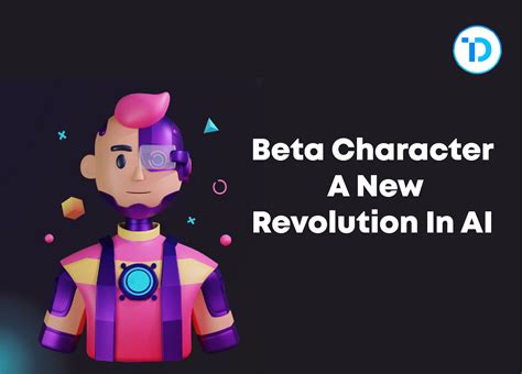 Beta Character - A New Revolution In AI