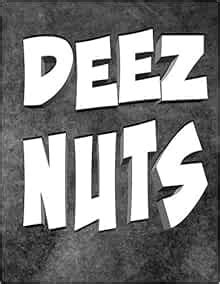 Deez Nuts Notebook: The Notebook You Now Want! Get Deez Nuts Today ...