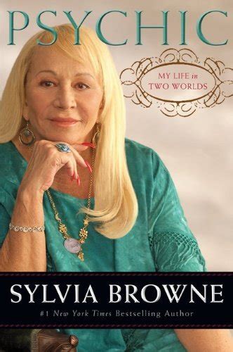 Psychic: My Life in Two Worlds by Sylvia Browne | Goodreads