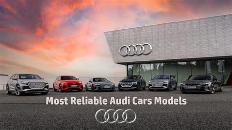 10 Most Reliable Audi Cars Models: SUV, Coupe, Sedan, and Sports Cars