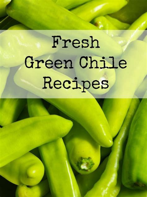 Using the Garden Veggies | Fresh Green Chile Recipes - BargainBriana