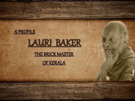 Laurie baker, the brick master of Kerala