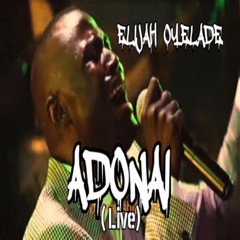 Elijah Oyelade - Adonai [Live]: listen with lyrics | Deezer