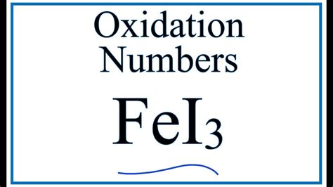 How to find the Oxidation Number for Fe in FeI3 - YouTube