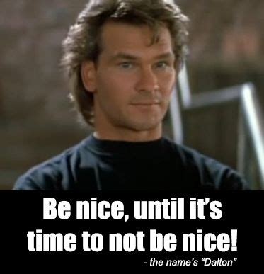 Patrick Swayze Road House | Patrick swayze, Movie quotes, Favorite quotes