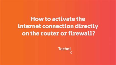 Technicolor DGA0122 - How to activate the internet connection directly on the router or firewall ...