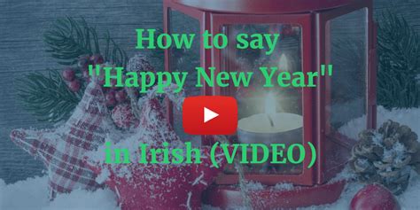 How To Say - Happy New Year in Irish Gaelic (VIDEO)