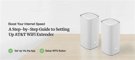 ATT WiFi Extender Setup 2 Method : Via the App and WPS Button