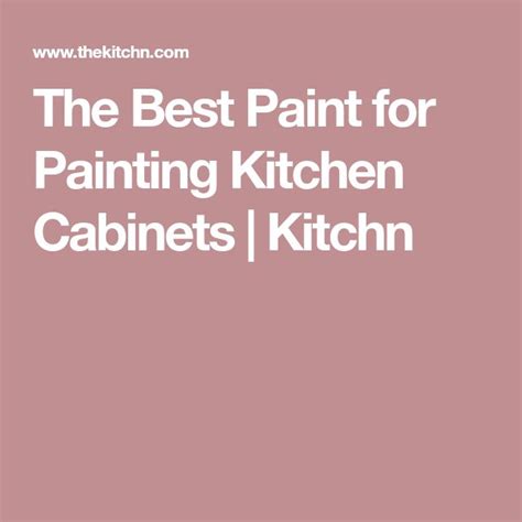 The Best Kind of Paint for Painting Kitchen Cabinets | Painting kitchen cabinets, Kitchen ...