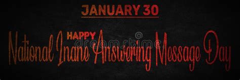 Happy National Inane Answering Message Day, January 30. Calendar of ...