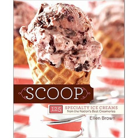 Scoop : 125 Specialty Ice Creams from the Nation s Best Creameries - Walmart.com - Walmart.com