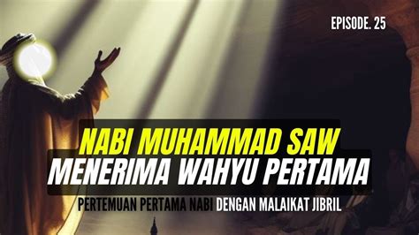 Nabi Muhammad SAW Mendapat Wahyu Pertama Melalui Malaikat Jibril ...