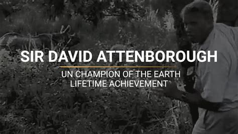 Sir David Attenborough, UN Champion of the Earth - Lifetime Achievement