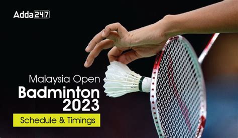 Malaysia Open Badminton Schedule 2023, & Timings