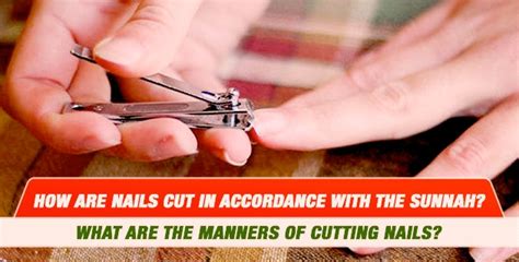 How are nails cut in accordance with the Sunnah? What are the manners of cutting nails ...