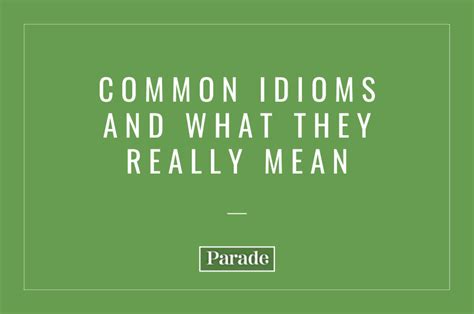 50 Common Idioms and What They Mean - Parade