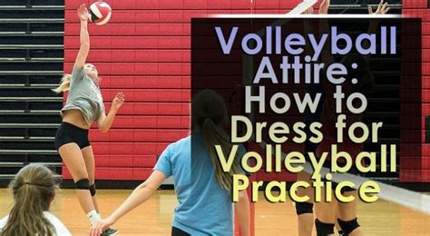 Volleyball Attire: How to Dress for Volleyball Practice – Volleyball Expert