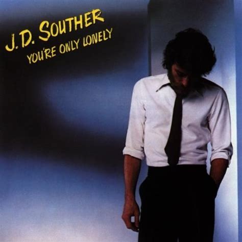 You're Only Lonely - J.D. Souther | Songs, Reviews, Credits | AllMusic