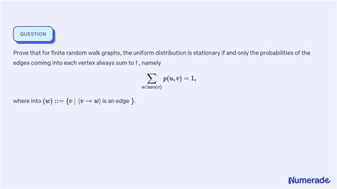 SOLVED:Prove that for finite random walk graphs, the uniform ...