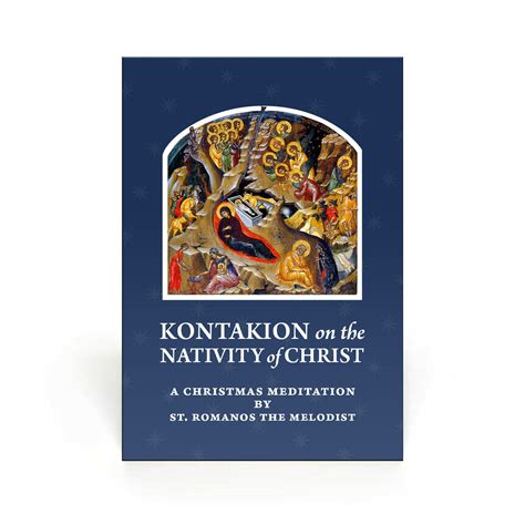 Kontakion on the Nativity of Christ: A Christmas Meditation - Legacy Icons