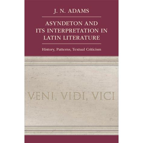 Asyndeton and Its Interpretation in Latin Literature : History ...