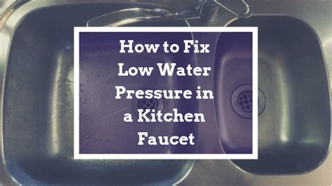 How to Fix Low Water Pressure in a Kitchen Faucet | Benjamin Franklin ...