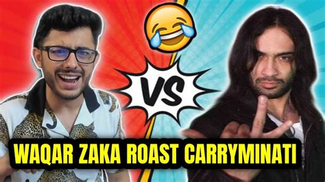 WAQAR ZAKA ROAST CARRYMINATI - YouTube