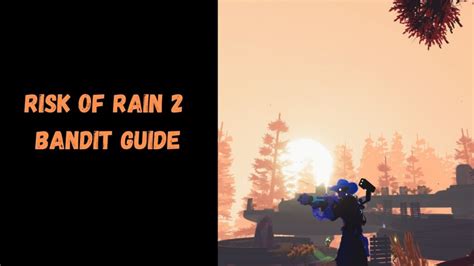 Risk of Rain 2 Bandit: The Definitive Guide - eXputer.com