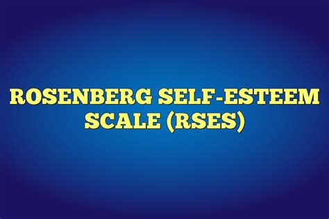 Rosenberg Self-Esteem Scale (RSES)